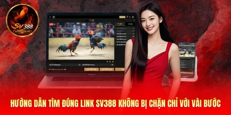 Cập Nhật SV388 Link Không Bị Chặn - Đảm Bảo An Toàn Tuyệt Đối 2 Hướng dẫn tìm đúng link SV388 không bị chặn chỉ với vài bước